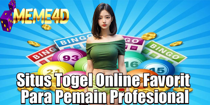 MEME4D – Situs Togel Online Favorit Para Pemain Profesional