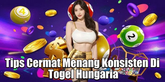 Tips Cermat Menang Konsisten Di Togel Hungaria