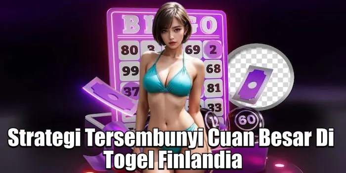 Strategi Tersembunyi Cuan Besar Di Togel Finlandia