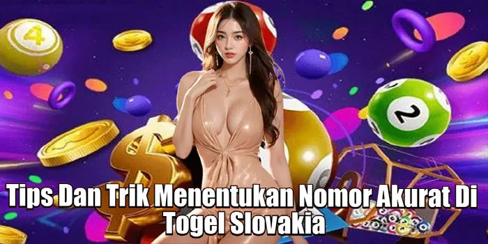 Tips Dan Trik Menentukan Nomor Akurat Di Togel Slovakia