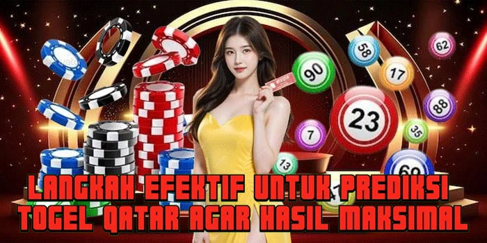 Langkah Efektif Untuk Prediksi Togel Qatar Agar Hasil Maksimal