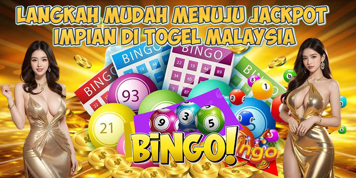 Langkah Mudah Menuju Jackpot Impian di Togel Malaysia