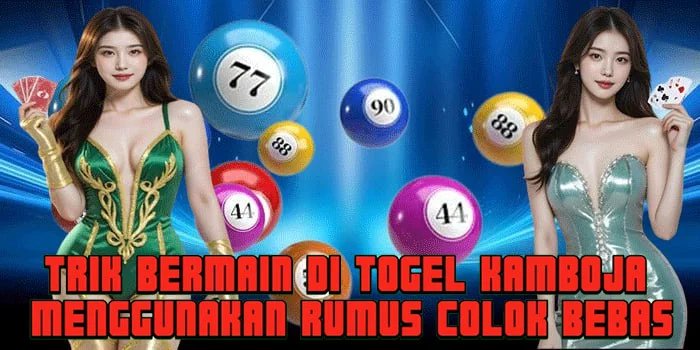 Trik Bermain di Togel Kamboja Menggunakan Rumus Colok Bebas