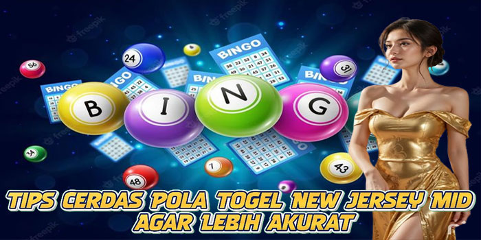 Tips Cerdas Pola Togel New Jersey Mid Agar Lebih Akurat