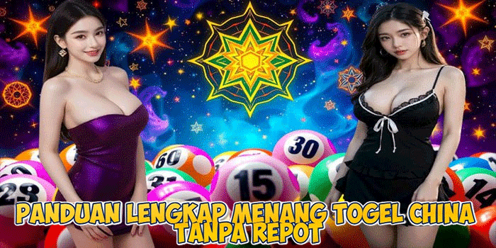 Panduan Lengkap Menang Togel China Tanpa Repot Panduan Lengkap Menang Togel China Tanpa Repot