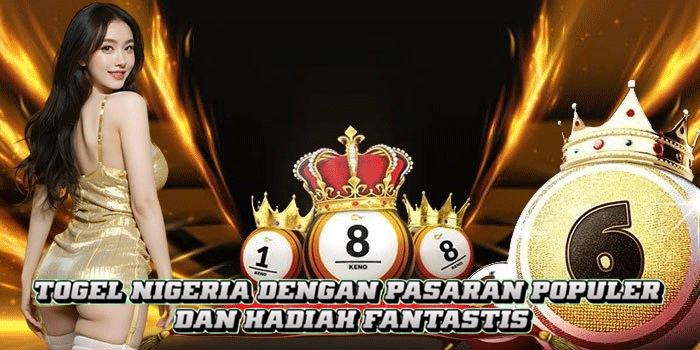 Togel Nigeria Dengan Pasaran Populer dan Hadiah Fantastis
