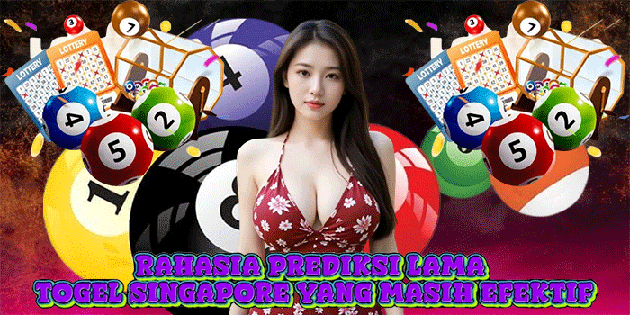 Rahasia Prediksi Lama Togel Singapore Yang Masih Efektif
