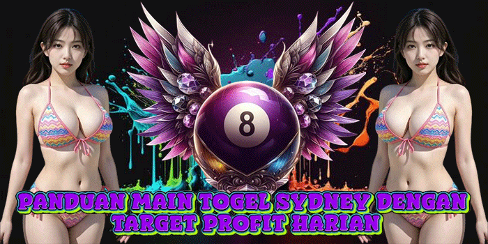 Panduan Main Togel Sydney Dengan Target Profit Harian