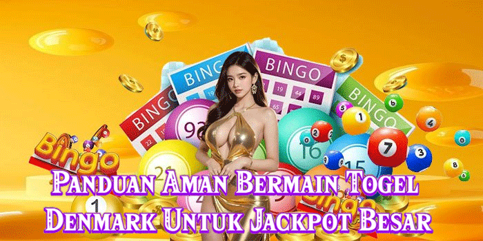 Panduan Aman Bermain Togel Denmark Untuk Jackpot Besar Panduan Aman Bermain Togel Denmark Untuk Jackpot Besar
