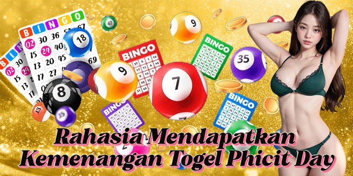 Rahasia Mendapatkan Kemenangan Togel Phicit Day