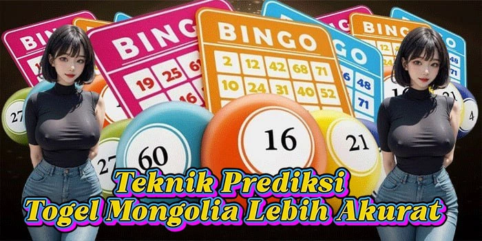 Teknik Prediksi Togel Mongolia Lebih Akurat