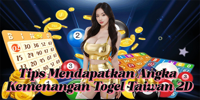 Tips Mendapatkan Angka Kemenangan Togel Taiwan 2D