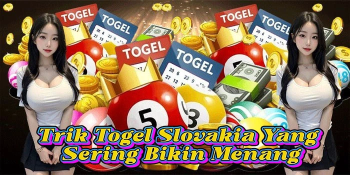 Trik Togel Slovakia Yang Sering Bikin Menang